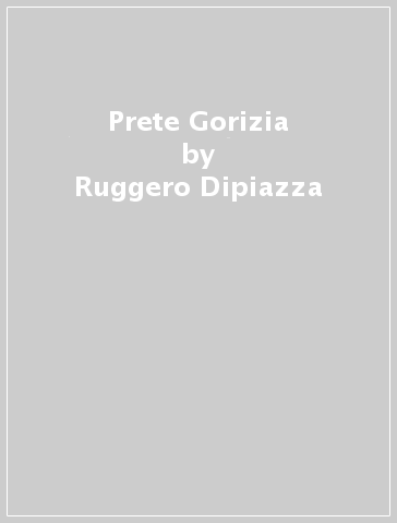 Prete Gorizia - Roberto Covaz - Ruggero Dipiazza