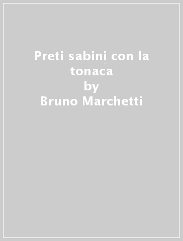 Preti sabini con la tonaca - Bruno Marchetti