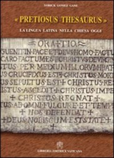 Pretiosus thesaurus. La lingua latina nella Chiesa oggi - Yorick Gomez Gane