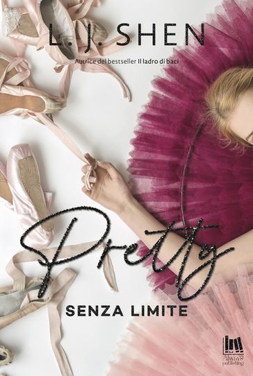 Pretty. Senza Limite - L.J. Shen