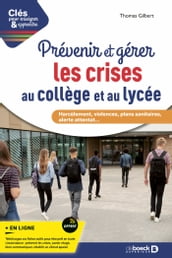 Prévenir et gérer les crises au collège et au lycée - Harcèlement, violences, plans sanitaires, alerte attentat...