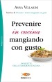 Prevenire in cucina mangiando con gusto