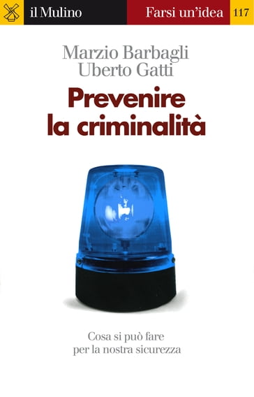 Prevenire la criminalità - Barbagli Marzio - Gatti Uberto