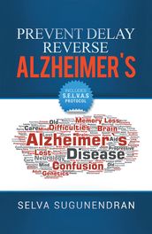 Prevent, Delay, Reverse Alzheimer s