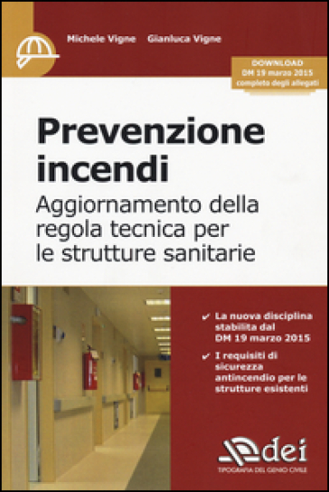 Prevenzione incendi. Aggiornamento della regola tecnica per le strutture sanitarie - Michele Vigne - Gianluca Vigne