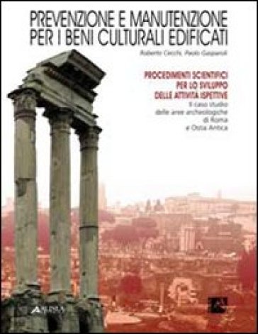 Prevenzione e manutenzione per i beni culturali edificati. Con 1 tavola - Roberto Cecchi - Paolo Gasparoli