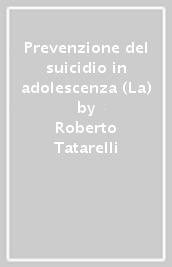 Prevenzione del suicidio in adolescenza (La)