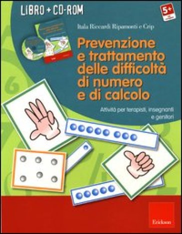 Prevenzione e trattamento delle difficoltà di numero e di calcolo. Attività per terapisti, insegnanti e genitori. Con CD-ROM - Itala Riccardi Ripamonti - Claudio Ripamonti (Crip)