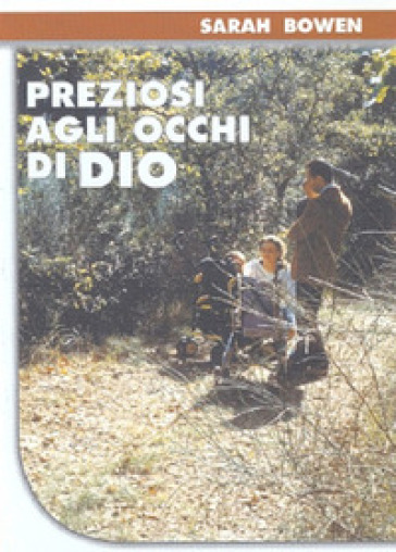 Preziosi agli occhi di Dio - Sarah Bowen