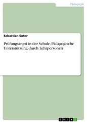 Prüfungsangst in der Schule. Pädagogische Unterstützung durch Lehrpersonen