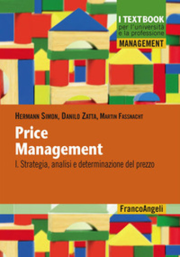 Price management. 1: Strategia, analisi e determinazione del prezzo - Hermann Simon - Danilo Zatta - Martin Fassnacht