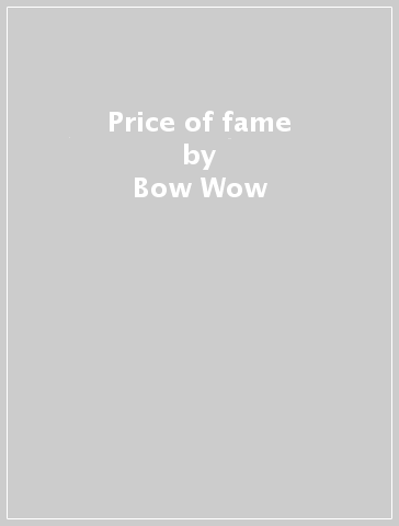 Price of fame - Bow Wow