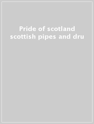Pride of scotland scottish pipes and dru