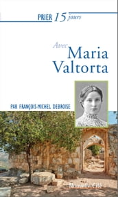 Prier 15 jours avec Maria Valtorta