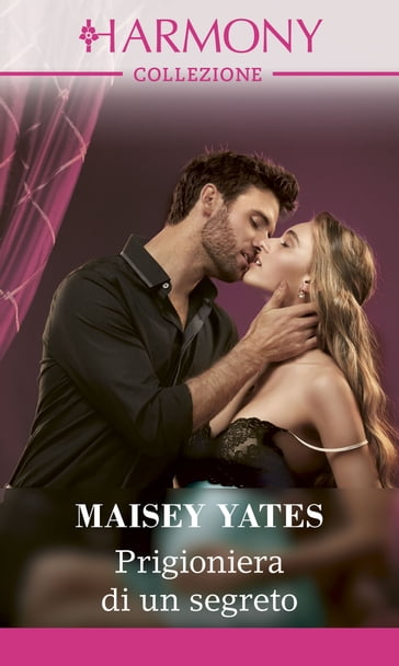 Prigioniera di un segreto - Maisey Yates