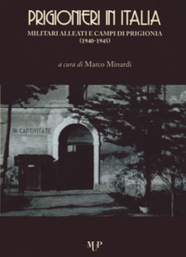 Prigionieri in Italia. Militari alleati e campi di prigionia (1940-1945)