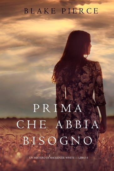 Prima Che Abbia Bisogno (Un Mistero di Mackenzie WhiteLibro 5) - Blake Pierce