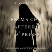 Prima Che Afferri La Preda (Un Mistero di Mackenzie White  Libro 9)