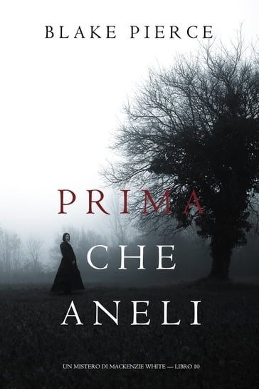 Prima Che Aneli (Un Mistero di Mackenzie White  Libro 10) - Blake Pierce