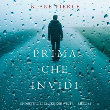 Prima Che Invidi (Un Mistero di Mackenzie White  Libro 12) - Blake Pierce