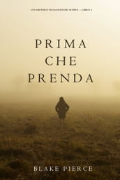 Prima Che Prenda (Un Mistero di Mackenzie WhiteLibro 4)