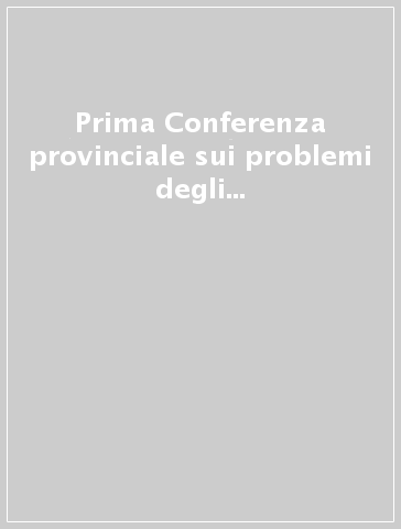 Prima Conferenza provinciale sui problemi degli anziani. Atti (Terni, 7 dicembre 1994)