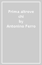 Prima altrove chi