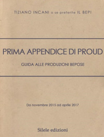 Prima appendice di Proud. Guida alle produzioni Bepose - Tiziano Incani