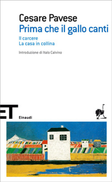 Prima che il gallo canti-Il carcere-La casa in collina - Cesare Pavese