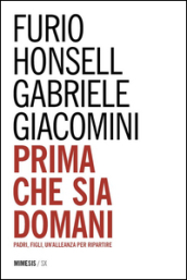 Prima che sia domani. Padri, figli, un alleanza per ripartire