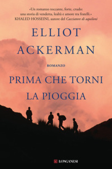 Prima che torni la pioggia - Elliot Ackerman