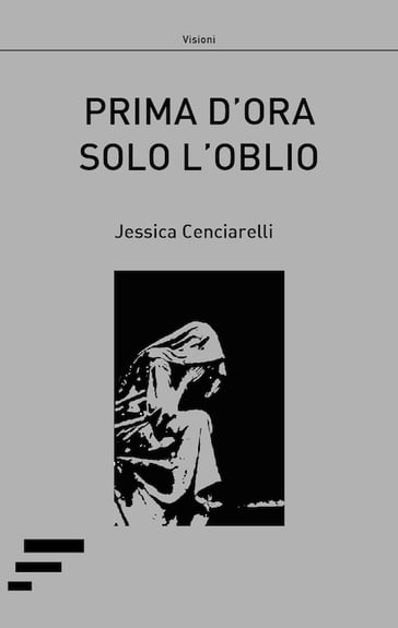 Prima d'ora solo l'oblio - Jessica Cenciarelli