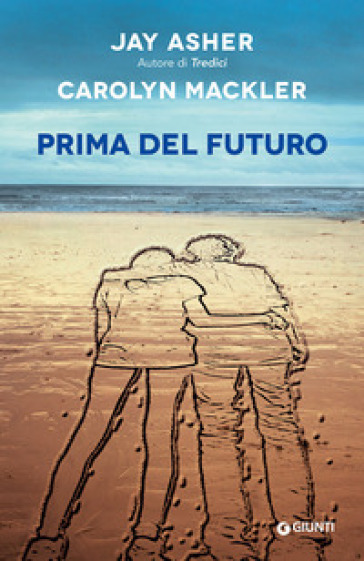 Prima del futuro - Jay Asher - Carolyn Mackler