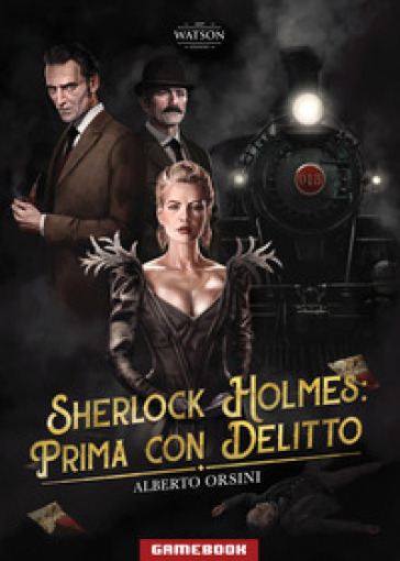 Prima con delitto. Sherlock Holmes - Alberto Orsini