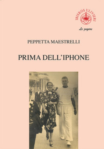 Prima dell'Iphone - Peppetta Maestrelli