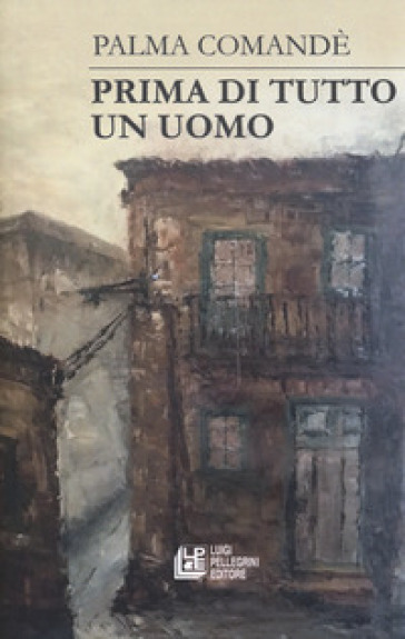 Prima di tutto un uomo - Palma Comandè