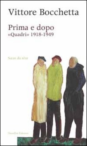 Prima e dopo. Quadri 1918-1949 - Vittore Bocchetta