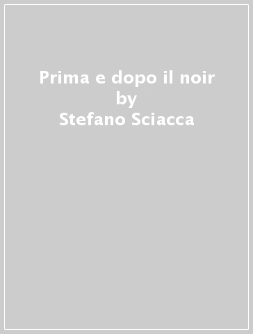 Prima e dopo il noir - Stefano Sciacca