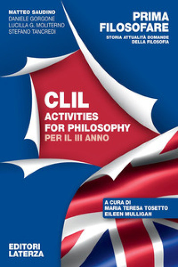 Prima filosofare. Storia attualità domande della filosofia. CLIL. Per le Scuole superiori. Vol. 3 - Matteo Saudino - Daniele Gorgone - Lucilla Guendalina Moliterno - Stefano Tancredi