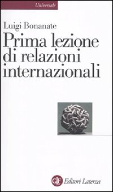 Prima lezione di relazioni internazionali - Luigi Bonanate