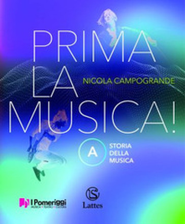 Prima la musica! Per la Scuola media. Con e-book. Con espansione online. Vol. A-B: Storia della musica-Teoria Metodo Antologia - Nicola Campogrande