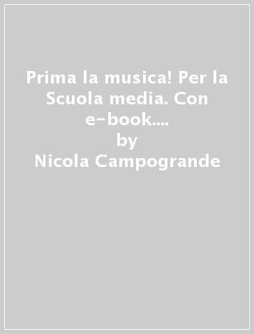 Prima la musica! Per la Scuola media. Con e-book. Con espansione online. Vol. B: Teoria Metodo Antologia - Nicola Campogrande