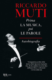 Prima la musica, poi le parole. Autobiografia