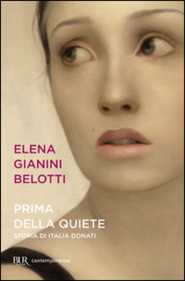 Prima della quiete. Storia di Italia Donati - Elena Gianini Belotti