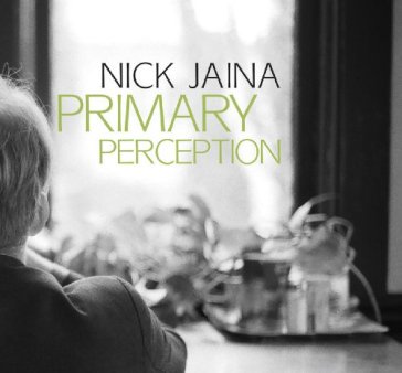 Primary perception - NICK JAINA