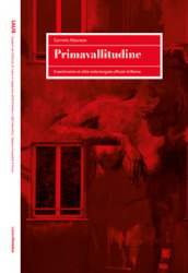 Primavallitudine. Il sentimento di città nelle borgate ufficiali di Roma