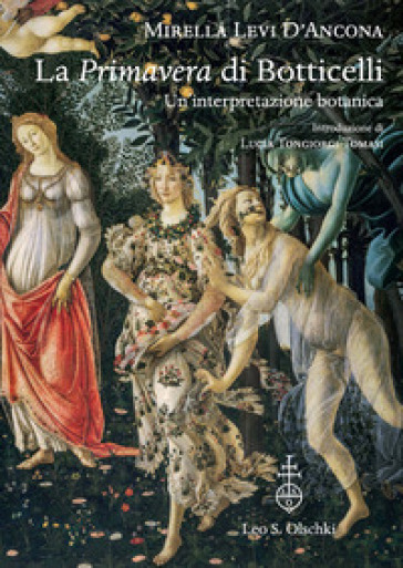 La «Primavera» di Botticelli. Un'interpretazione botanica - Mirella Levi D