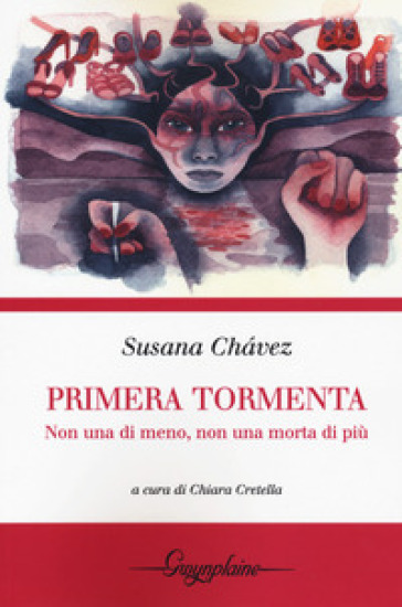 Primera tormenta. Non una di meno, non una morta in più. Testo spagnolo a fronte - Susana Chavez