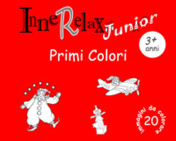 Primi colori. InneRelax Junior. 20 immagini da colorare. Ediz. illustrata. 1. - Roberto Roti