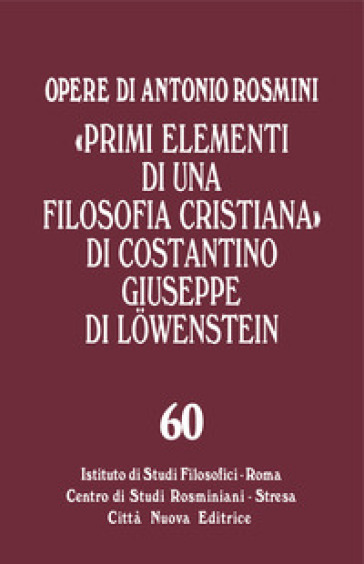 «Primi elementi di una filosofia cristiana» di Costantino Giuseppe di Lowenstein - Antonio Rosmini